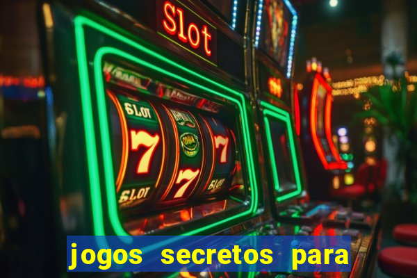 jogos secretos para ganhar dinheiro