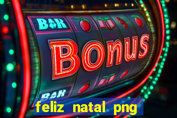 feliz natal png para imprimir