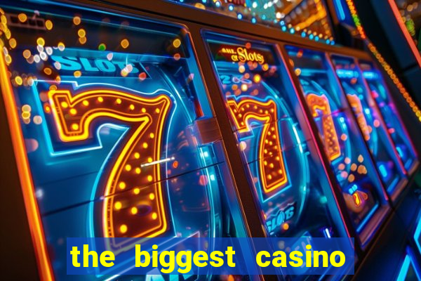 the biggest casino in america