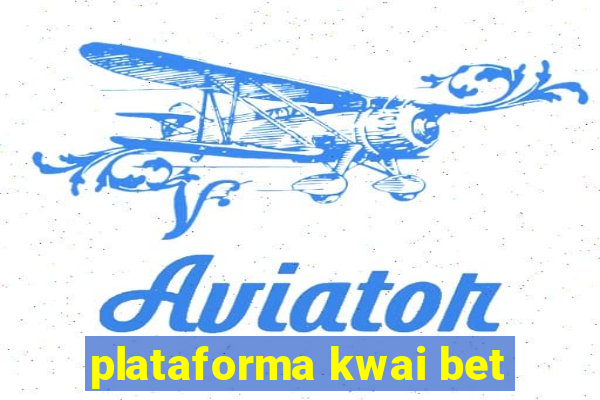 plataforma kwai bet