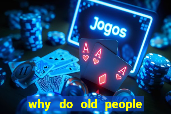 why do old people like bingo