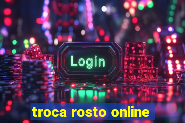 troca rosto online