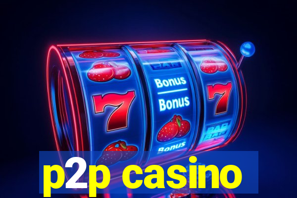 p2p casino