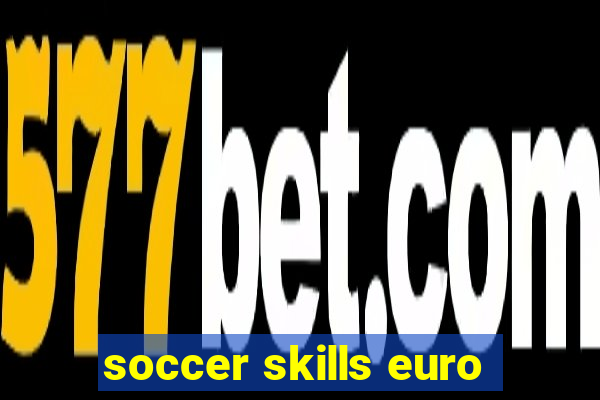 soccer skills euro