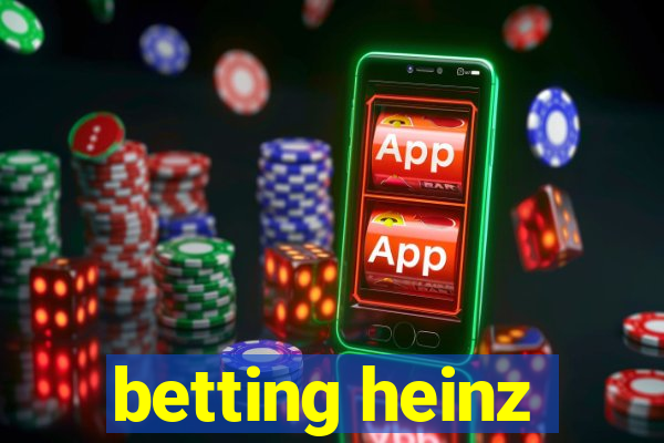 betting heinz