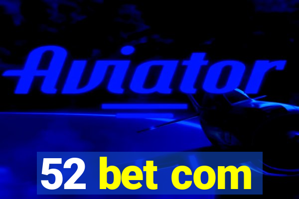 52 bet com