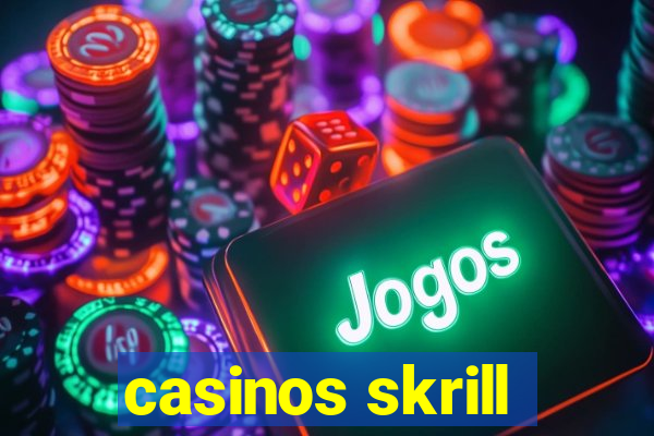 casinos skrill