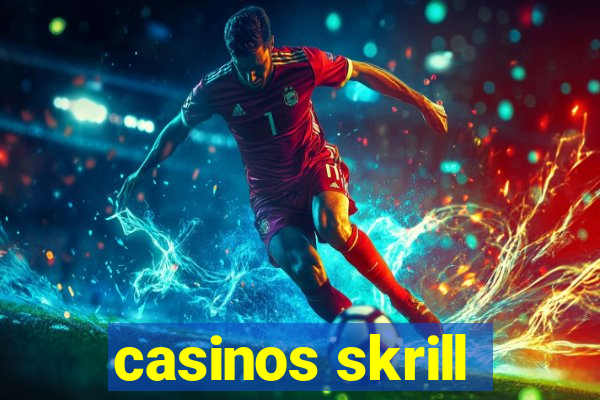 casinos skrill