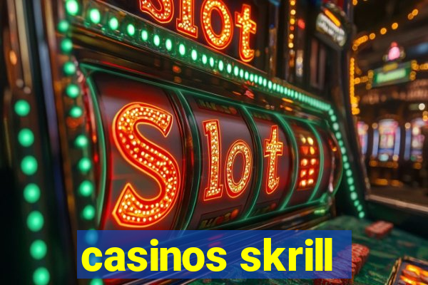 casinos skrill