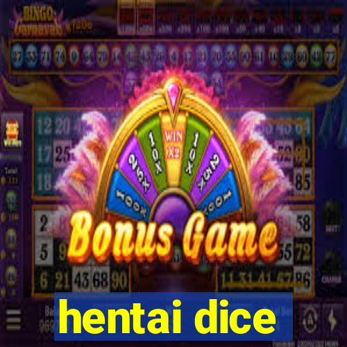 hentai dice