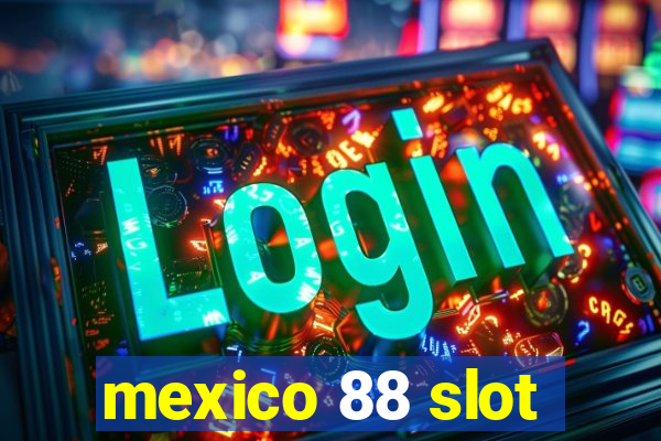 mexico 88 slot