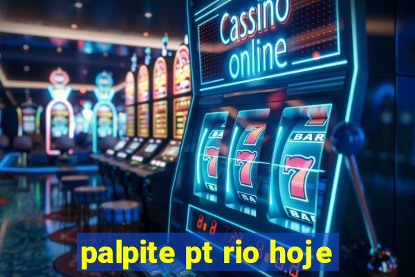 palpite pt rio hoje