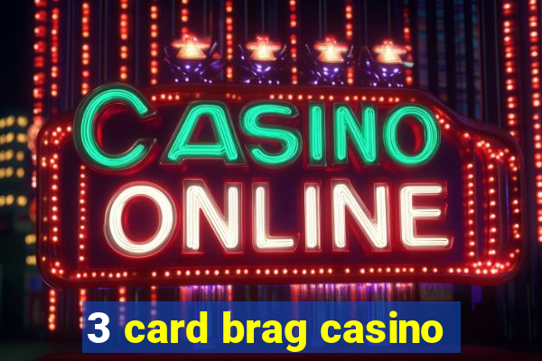 3 card brag casino