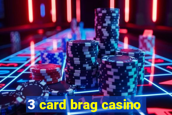 3 card brag casino