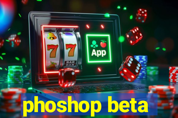 phoshop beta