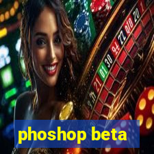 phoshop beta