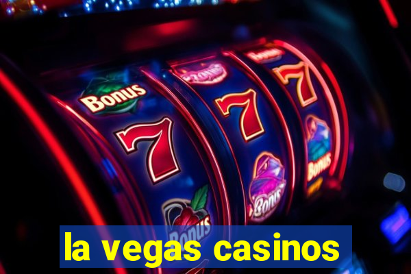 la vegas casinos