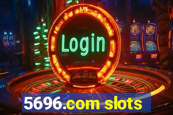 5696.com slots