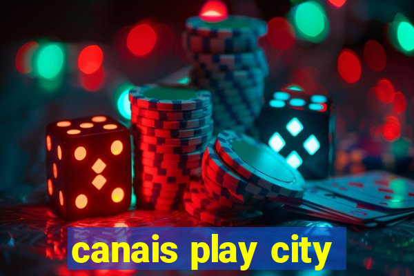 canais play city