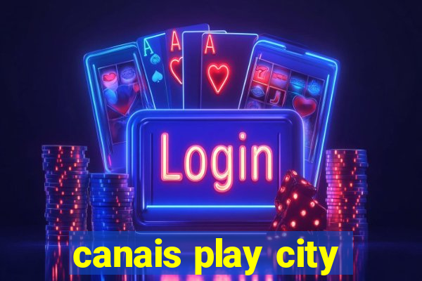 canais play city