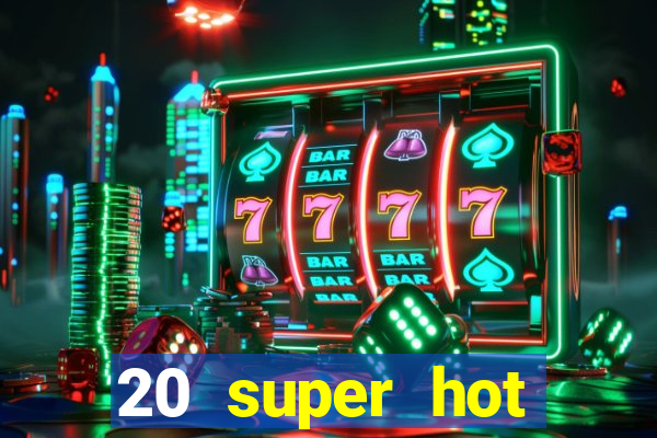 20 super hot casino game