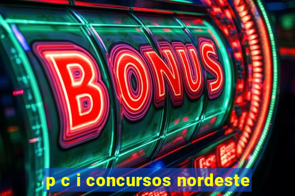 p c i concursos nordeste