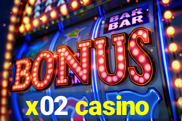 x02 casino