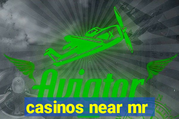 casinos near mr