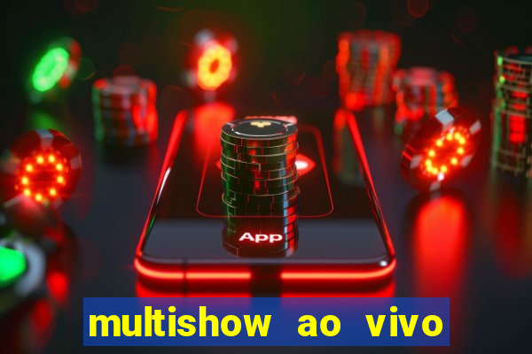 multishow ao vivo online gratis