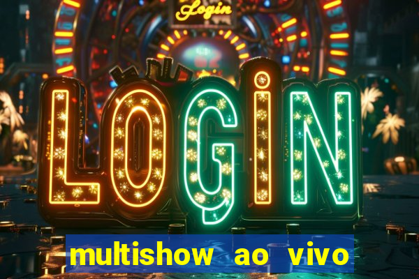 multishow ao vivo online gratis