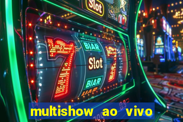 multishow ao vivo de graça