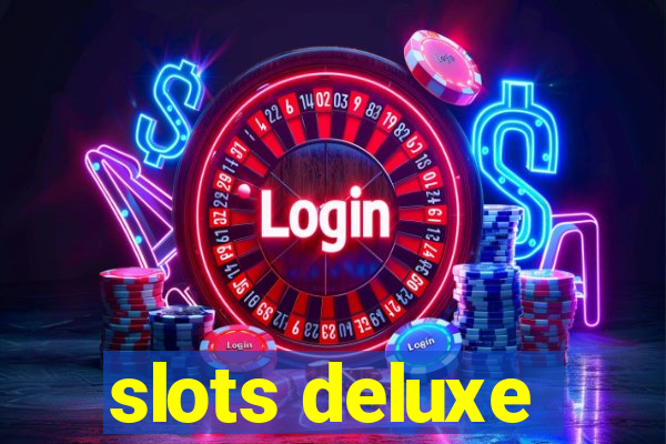 slots deluxe