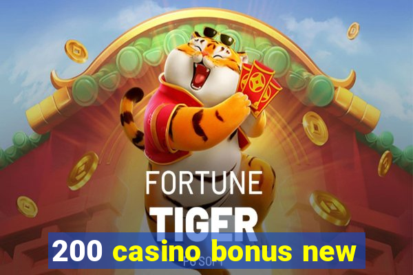 200 casino bonus new