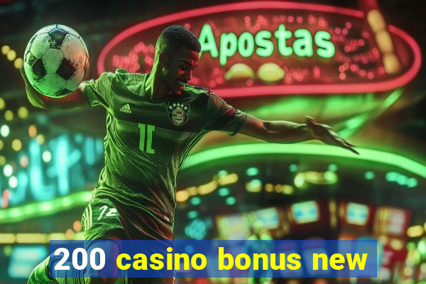 200 casino bonus new