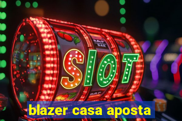 blazer casa aposta