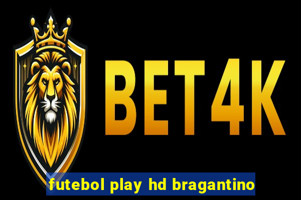 futebol play hd bragantino