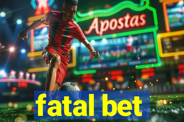 fatal bet