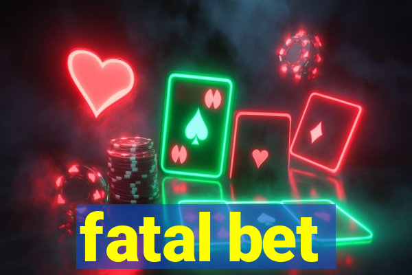 fatal bet