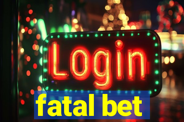 fatal bet