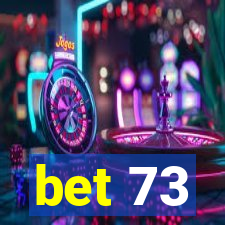 bet 73