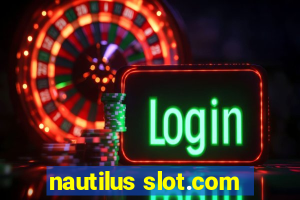 nautilus slot.com