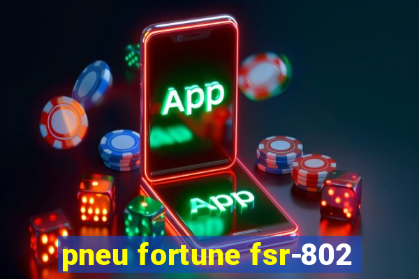 pneu fortune fsr-802