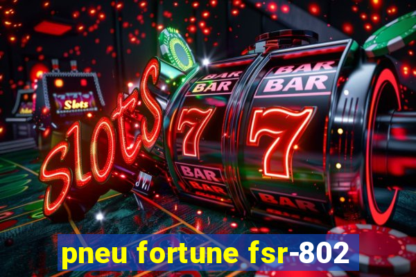 pneu fortune fsr-802