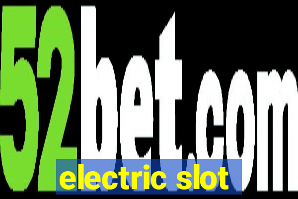 electric slot