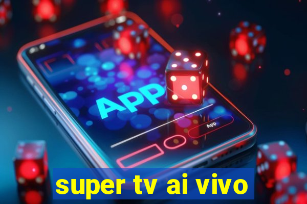 super tv ai vivo