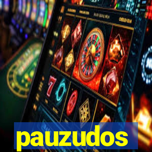 pauzudos