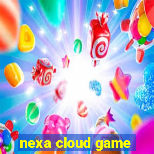 nexa cloud game