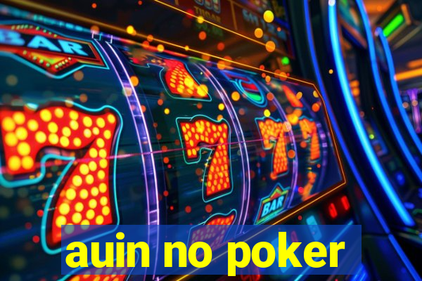 auin no poker