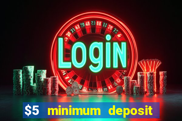 $5 minimum deposit casino australia 2021