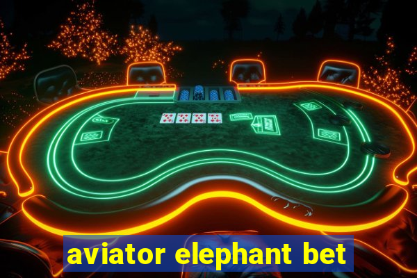 aviator elephant bet